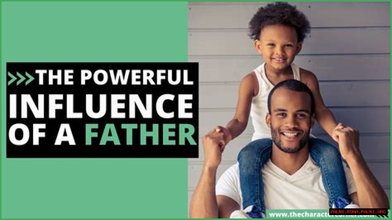 The Impact And Influence Of His Father